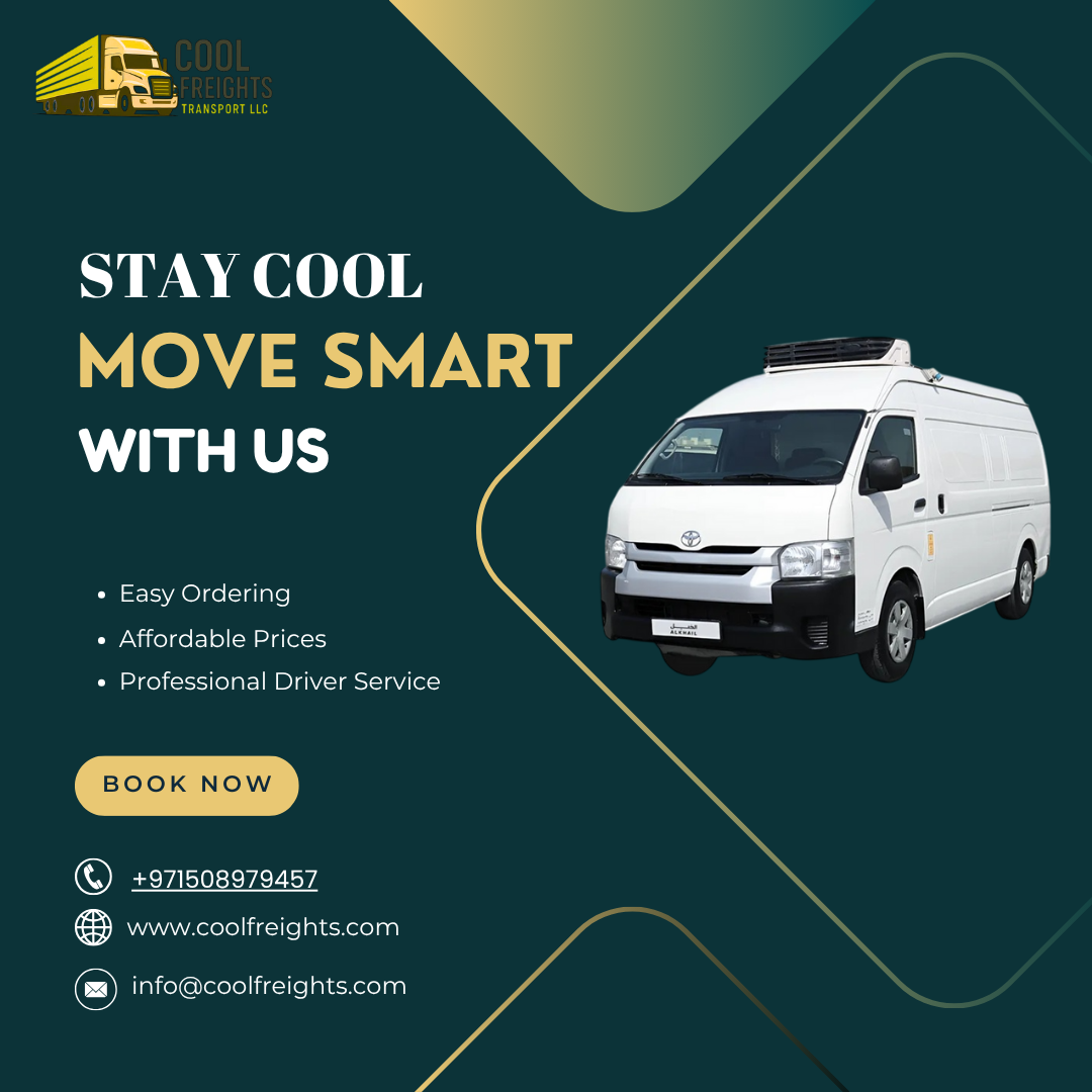 The Essential Guide to Hiring a Chiller Van in Dubai – By Cool Freights